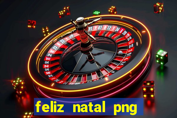 feliz natal png para imprimir